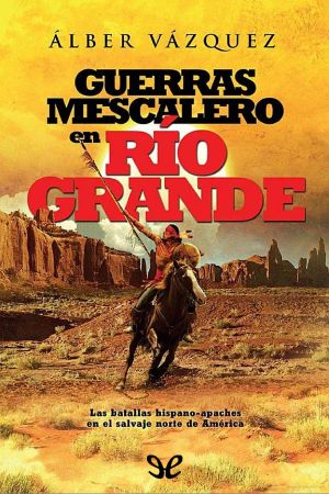 [Las Batallas hispano-apaches en el salvaje norte de América 04] • Guerras Mescalero en Río Grande